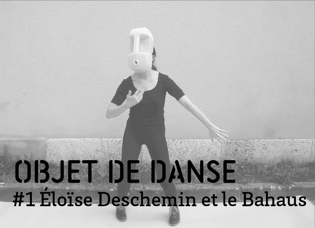 Objet de danse 1 - Eloise Deschemin et le Bahaus